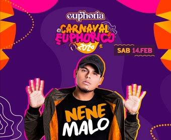 Carnaval Euphorico - DIA 2 NENE MALO 14/02