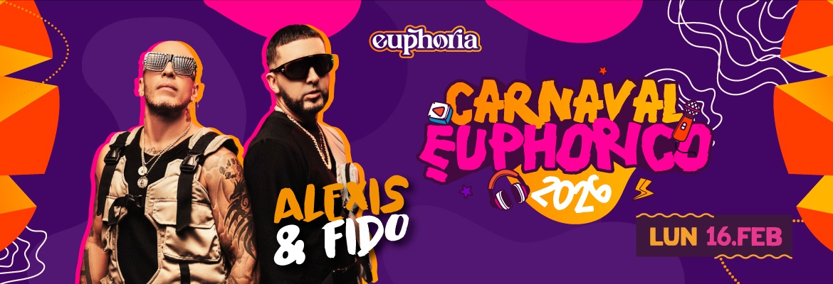 Carnaval Euphorico - DIA 4 - Alexis y Fido 16/02
