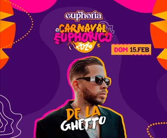Carnaval Euphorico - DIA 3 De la Ghetto 15/02
